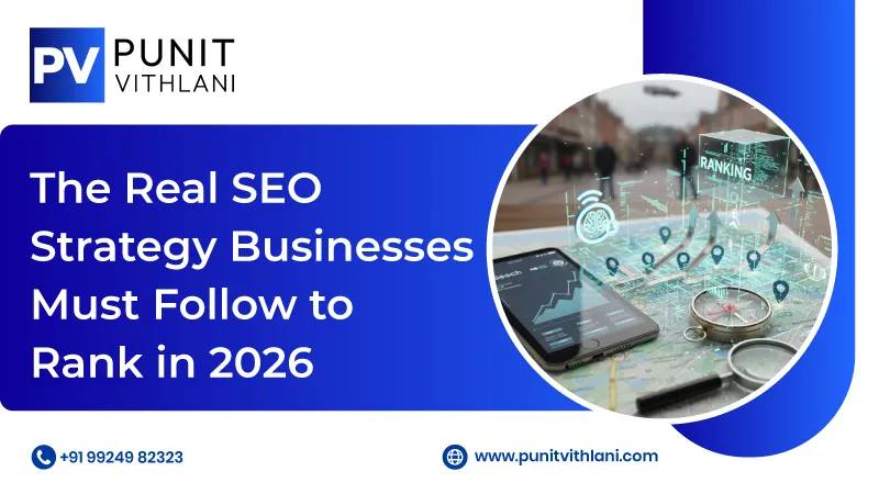 The Real SEO Strategy Businesses Must Follow to Rank in 2026