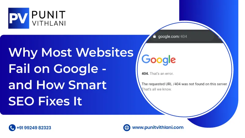 Why Most Websites Fail on Google—and How Smart SEO Fixes It